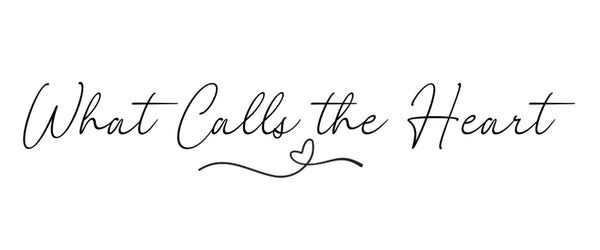What Calls The Heart